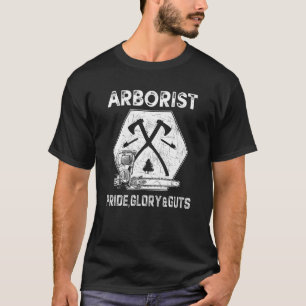 Arborist Tree Logger Lumberjack Pride Glory And Gu T-Shirt