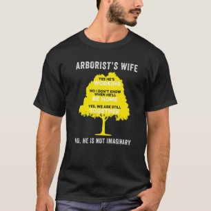 Arborist Wife Tree Surgeon Arboriculturist T-Shirt