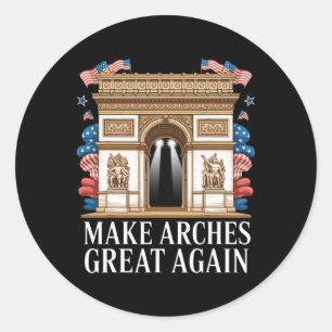 Arc De Trump Make Arches Great Again Classic Round Sticker