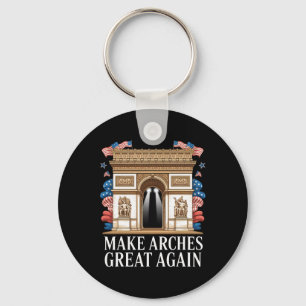 Arc De Trump Make Arches Great Again Key Ring