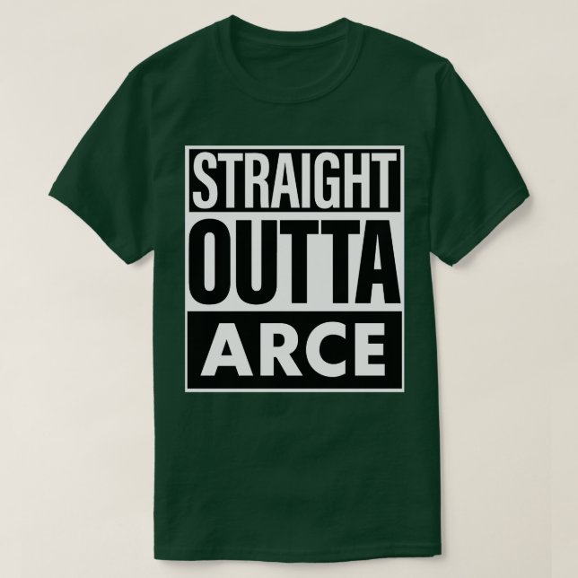 Arce Name Straight Outta Arce T-Shirt (Design Front)