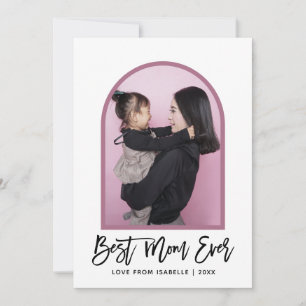 Arch Best Mum Ever Script Photo Mothers Day Card