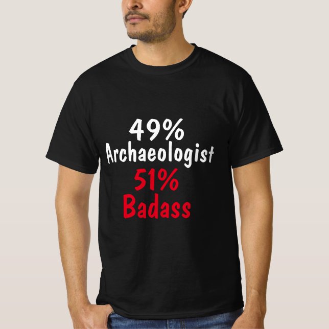 Archaeologist Badass T-Shirt (Front)