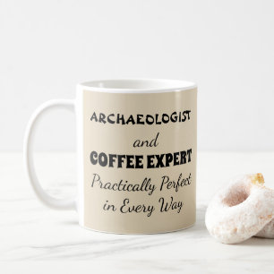 Archaeologist & Coffee Expert Practically Perfect Mug