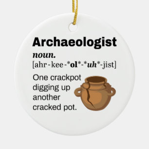Archaeologist Definition Crackpot Ceramic Ornament
