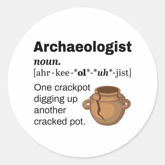 Archaeologist Definition Crackpot Classic Round Sticker (Front)