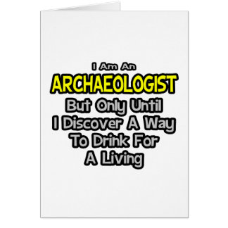Archaeologist .. Drink for a Living