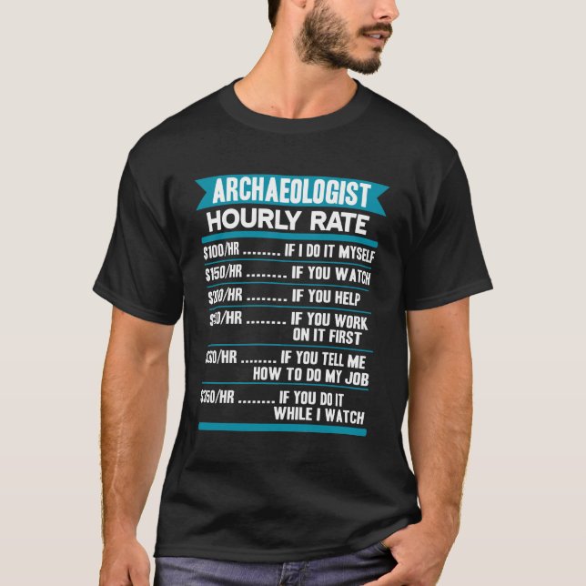 Archaeologist Hourly Rate T-Shirt (Front)