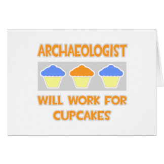 Archaeologist ... Will Work For Cupcakes