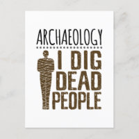 Archaeology Anthropology I Dig Dead People Mummy