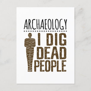 Archaeology Anthropology I Dig Dead People Mummy Postcard