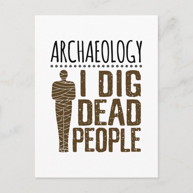 Archaeology Anthropology I Dig Dead People Mummy Postcard (Front)