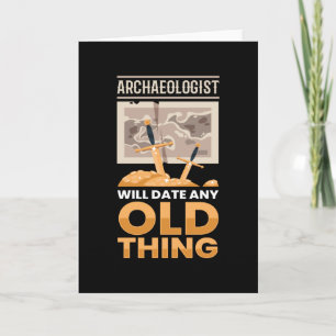 Archaeology Date Old Thing Archaeologist Card