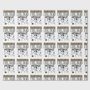 Archaeology I Dig Dead People Archaeologist Wrapping Paper