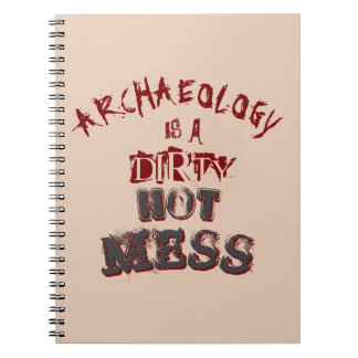 Archaeology is a dirty hot mess Pun Notebook