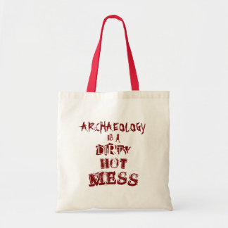 Archaeology is a dirty hot mess Pun Tote Bag