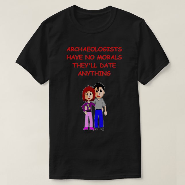 Archaeology joke 14 T-Shirt (Design Front)