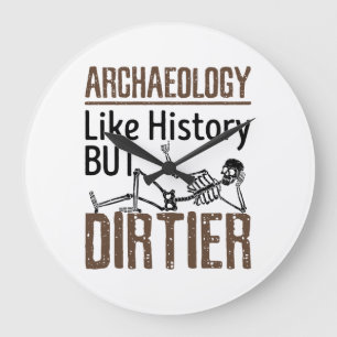 Archaeology Like History But Dirtier Large Clock