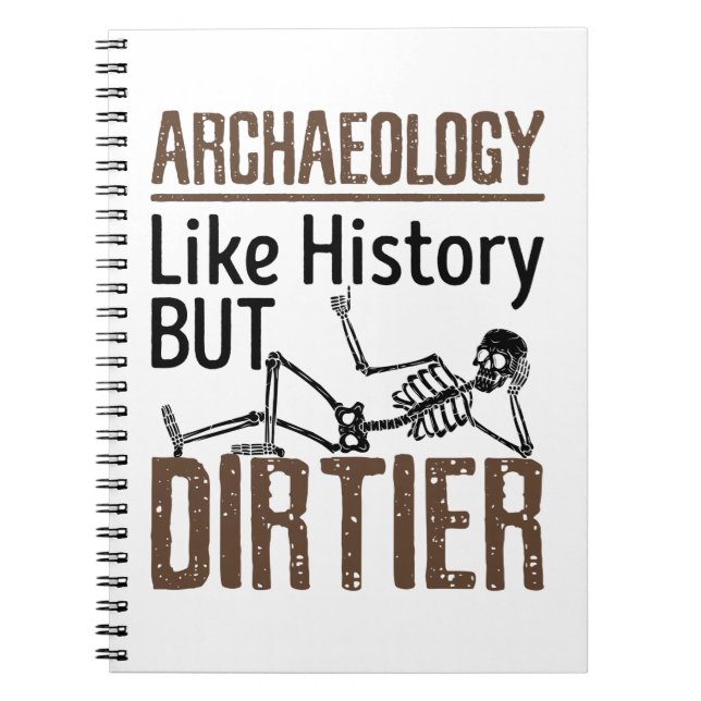 Archaeology Like History But Dirtier Notebook (Front)