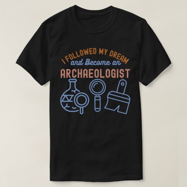 Archaeology Quote, Archaeology Major7 T-Shirt (Design Front)