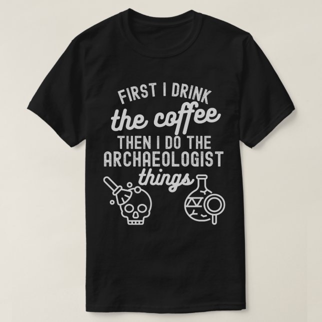 Archaeology Saying, Future Archaeologist4 T-Shirt (Design Front)