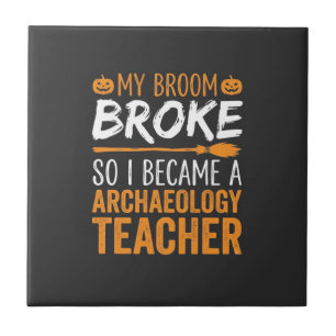 Archaeology Teacher Halloween Broom Broke Ceramic Tile