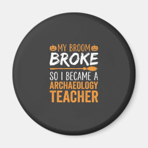 Archaeology Teacher Halloween Broom Broke Magnet