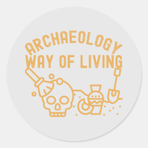 Archaeology - Way of Living, Archaeology Saying Classic Round Sticker