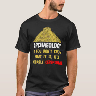 Archeologists Pyramid Artefacts Fossils Archaeolog T-Shirt