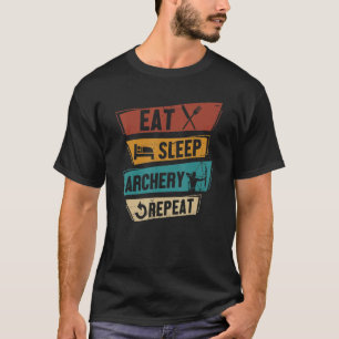 Archer  Bow Shooting Eat Sleep Archery Repeat T-Shirt