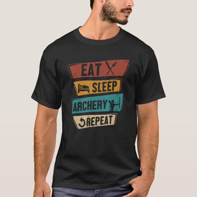 Archer  Bow Shooting Eat Sleep Archery Repeat T-Shirt (Front)