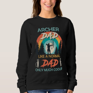 Archer Dad Normal Dad Only Cooler Archery Sweatshirt