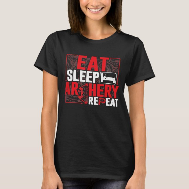 Archer Eat Sleep Archery Repeat Compound Recurve B T-Shirt (Front)