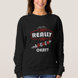 Archer I Really Like Archery Okay Sweatshirt