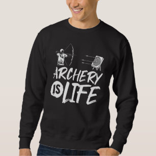 Archer Outfit Archery Quote Arching Sport Bow Arro Sweatshirt