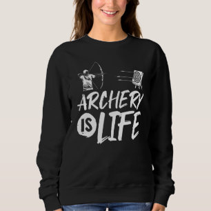 Archer Outfit Archery Quote Arching Sport Bow Arro Sweatshirt