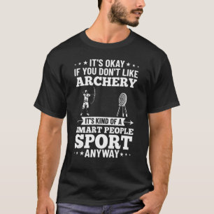 Archer Outfit Arching Sport Archery Quote Bow Arro T-Shirt