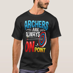 Archer Outfit Bow Arrow Game Archery Quote Arching T-Shirt