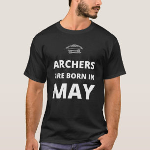 Archers are born in May T-Shirt