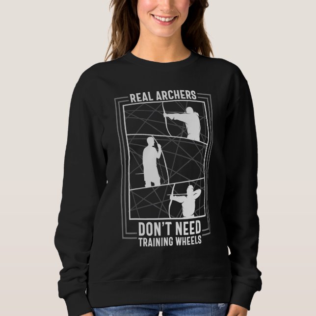 Archers No Need Training Archer Archery  Quotes Gr Sweatshirt (Front)