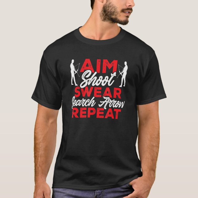 Archery Aim Shoot Swear Search Arrow Repeat Archer T-Shirt (Front)