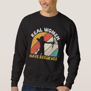 Archery Archers  Real Woman Have Recurves Sweatshirt