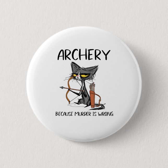 Archery because murder is wrong Funny cat archer  6 Cm Round Badge (Front)