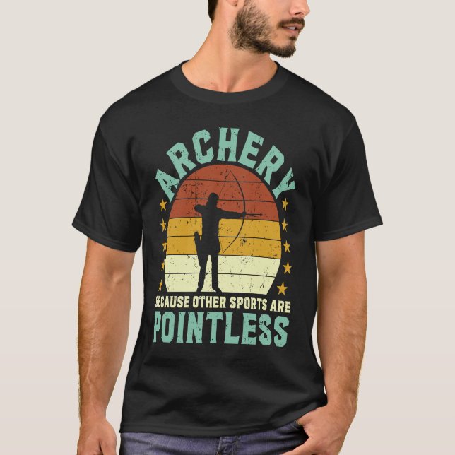 Archery because other sports are pointless Archer  T-Shirt (Front)