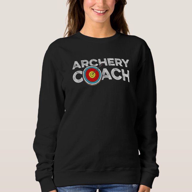 Archery Coach  Bowman Arrows Target Bow Hunter Arc Sweatshirt (Front)