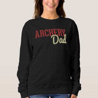 Archery Dad Bow And Arrow Fathers Day Archer Sweatshirt