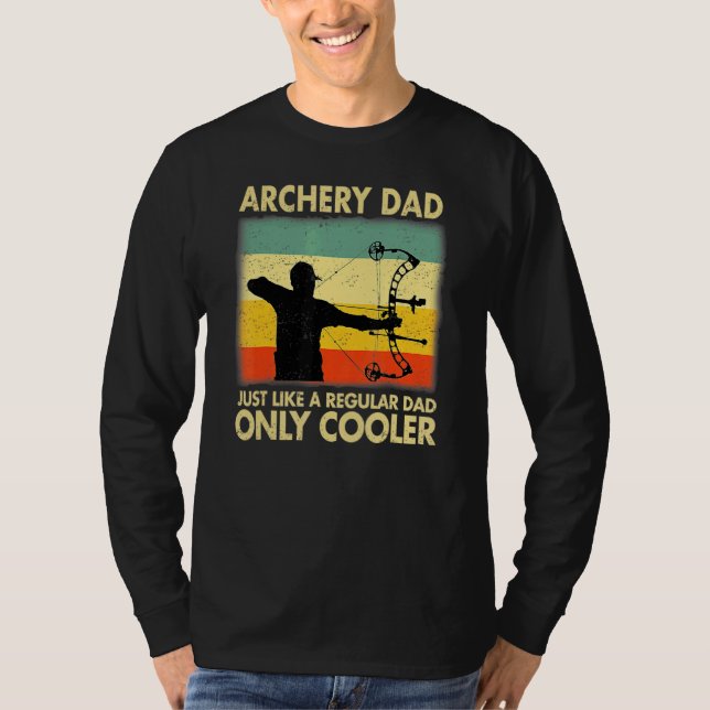 Archery Dad Just Like A Regular Dad Only Cooler Fa T-Shirt (Front)
