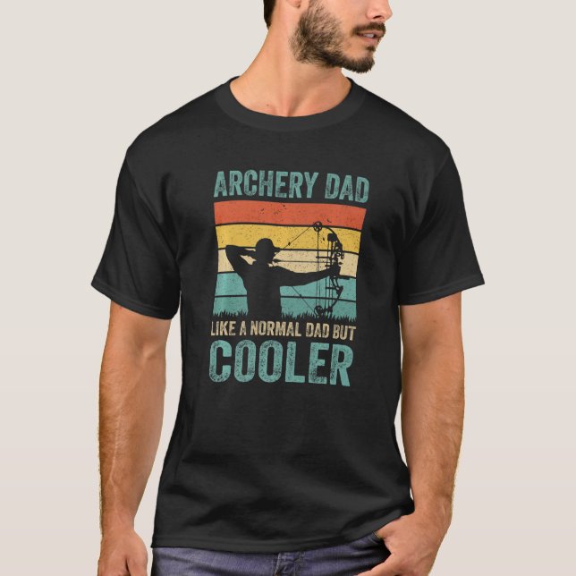 Archery Dad Like A Normal Dad But Cooler  Archer T-Shirt (Front)