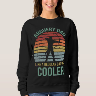 Archery Dad Like A Normal Dad But Cooler Funny Gif Sweatshirt