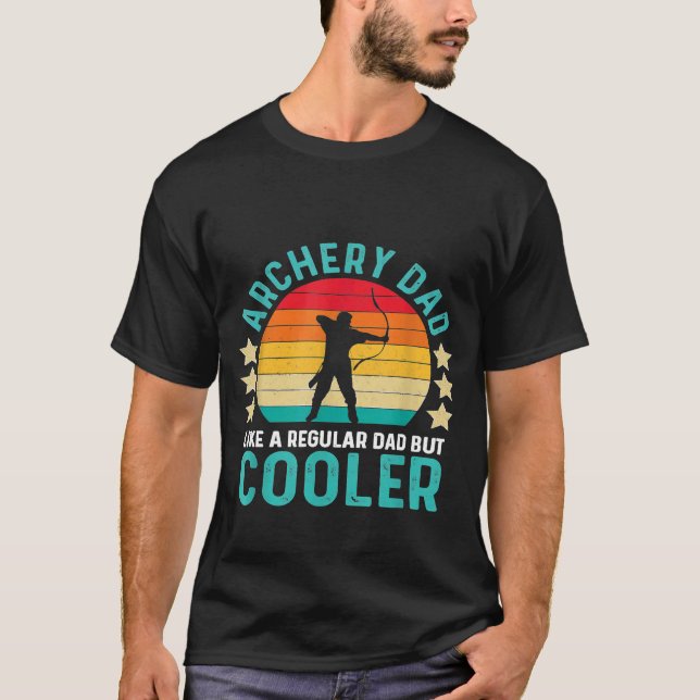 Archery Dad Like A Regular Dad But Cooler T-Shirt (Front)